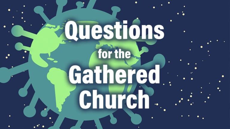 three questions for the gathered church in America durng a worldwide pandemic | A Thing Worth Doing Blog with Daniel Webster - worship, ministry, and culture