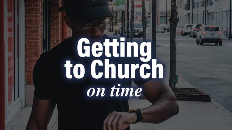 getting to church on time a thing worth doing blog by Daniel Webster - worship, ministry, and culture