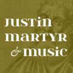 Justin Martyr in the First Apology does not mention music in his description of Christian Worship - a thing worth doing a blog by Daniel Webster - worship, ministry, and culture