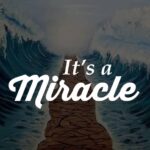 its a miracle two types of miracles a thing worth doing a blog by Daniel webster - worship, ministry, and culture
