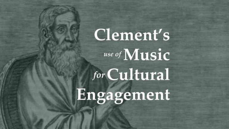 Clement of Alexandrias Use of Music for Cultural Engagement - a thing worth doing ATWD a blog by Daniel Webster - worship, ministry, and culture