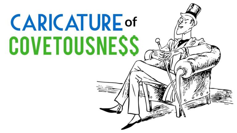 A Caricature of Covetousness - a thing worth doing blog - ATWD by Daniel Webster - worship, ministry, and culture