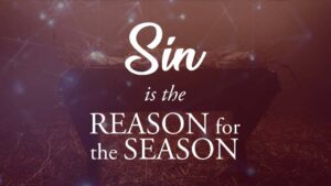 Sin is the Reason for the Season Christmas Advent Hymns - A things worth doing blog, Daniel Webster - worship, ministry, and culture
